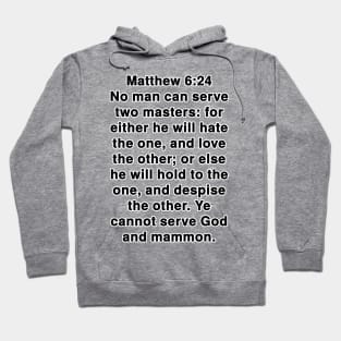 Matthew 6:24  King James Version (KJV) Bible Verse Typography Hoodie